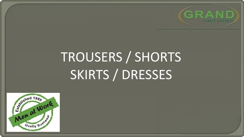 BUSHWEAR - TROUSERS / SHORTS / SKIRTS / DRESSES